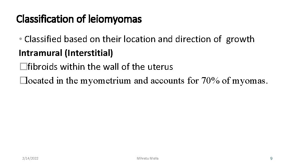 Classification of leiomyomas • Classified based on their location and direction of growth Intramural