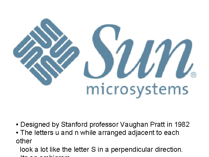  • Designed by Stanford professor Vaughan Pratt in 1982 • The letters u