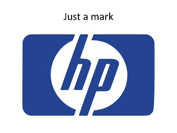 Just a mark 