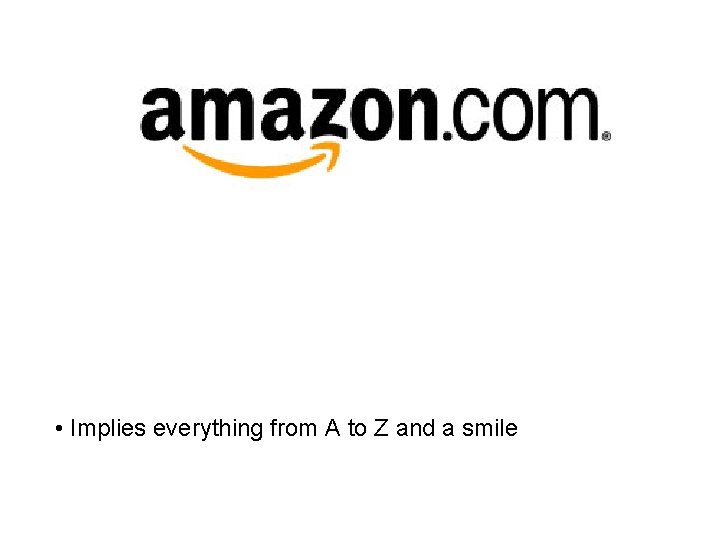  • Implies everything from A to Z and a smile 