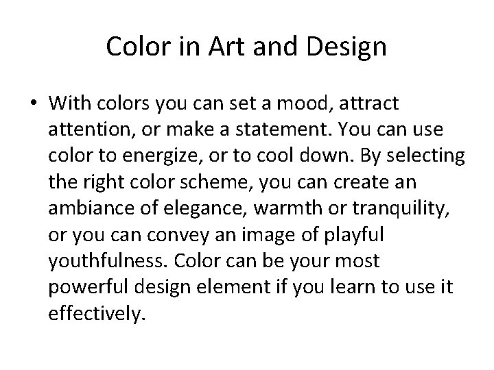Color in Art and Design • With colors you can set a mood, attract