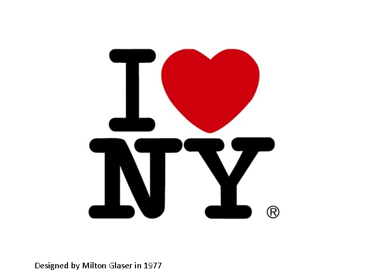 Designed by Milton Glaser in 1977 