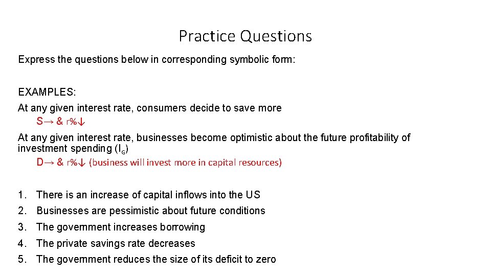 Practice Questions Express the questions below in corresponding symbolic form: EXAMPLES: At any given