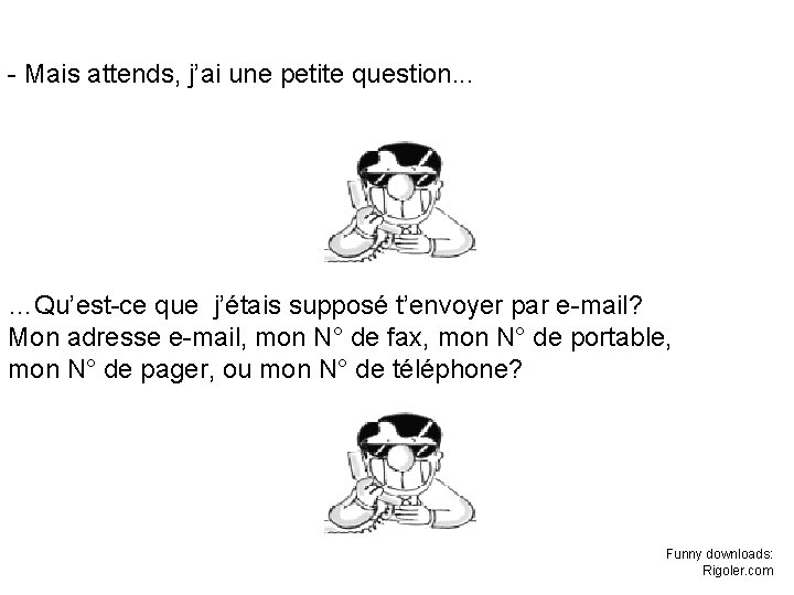- Mais attends, j’ai une petite question. . . …Qu’est-ce que j’étais supposé t’envoyer - Mais attends, j’ai une petite question. . . …Qu’est-ce que j’étais supposé t’envoyer
