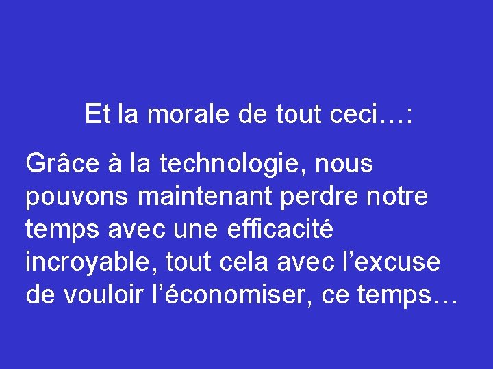 Et la morale de tout ceci…: Grâce à la technologie, nous pouvons maintenant perdre Et la morale de tout ceci…: Grâce à la technologie, nous pouvons maintenant perdre