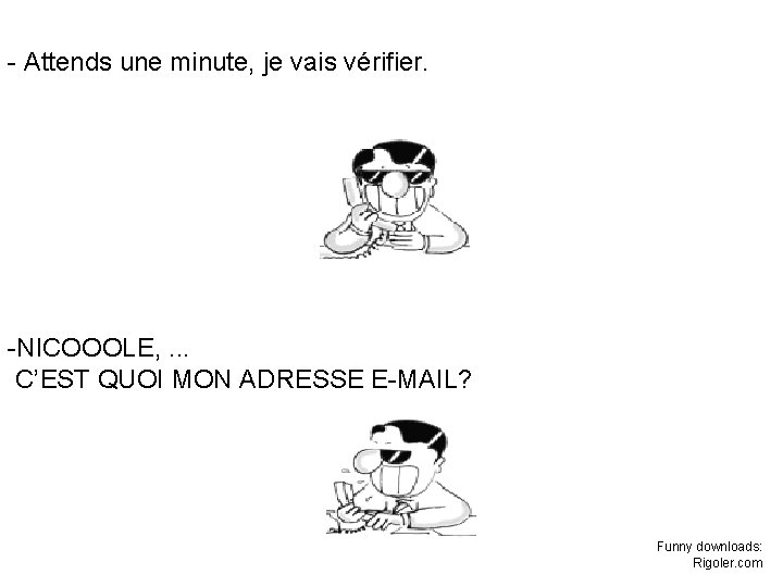 - Attends une minute, je vais vérifier. -NICOOOLE, . . . C’EST QUOI MON - Attends une minute, je vais vérifier. -NICOOOLE, . . . C’EST QUOI MON