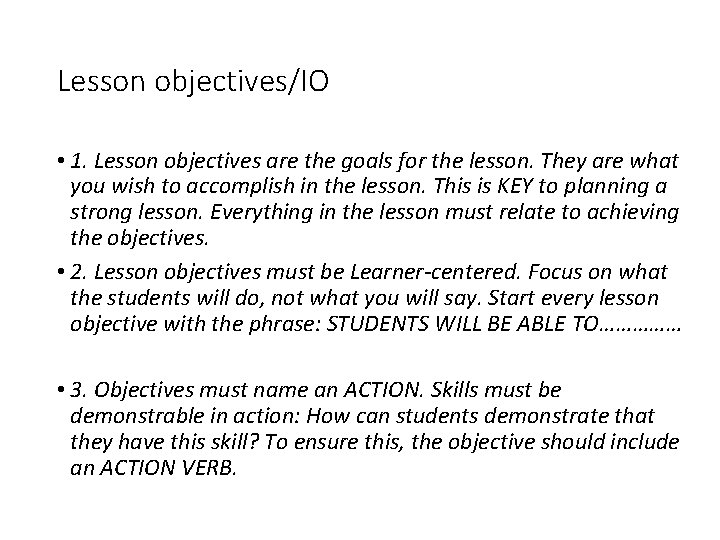 Lesson objectives/IO • 1. Lesson objectives are the goals for the lesson. They are Lesson objectives/IO • 1. Lesson objectives are the goals for the lesson. They are