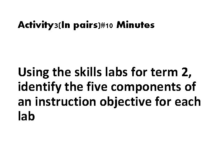 Activity 3(In pairs)#10 Minutes Using the skills labs for term 2, identify the five Activity 3(In pairs)#10 Minutes Using the skills labs for term 2, identify the five