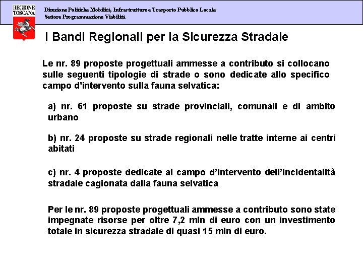 Direzione Politiche Mobilità, Infrastrutture e Trasporto Pubblico Locale Settore Programmazione Viabilità I Bandi Regionali