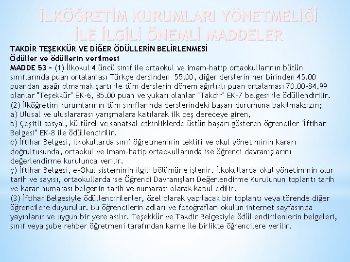 İLKÖĞRETİM KURUMLARI YÖNETMELİĞİ İLE İLGİLİ ÖNEMLİ MADDELER TAKDİR TEŞEKKÜR VE DİĞER ÖDÜLLERİN BELİRLENMESİ Ödüller