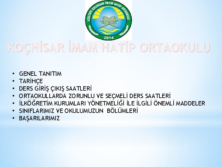 KOÇHİSAR İMAM HATİP ORTAOKULU • • GENEL TANITIM TARİHÇE DERS GİRİŞ ÇIKIŞ SAATLERİ ORTAOKULLARDA