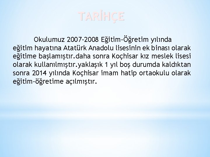 TARİHÇE Okulumuz 2007 -2008 Eğitim-Öğretim yılında eğitim hayatına Atatürk Anadolu lisesinin ek binası olarak