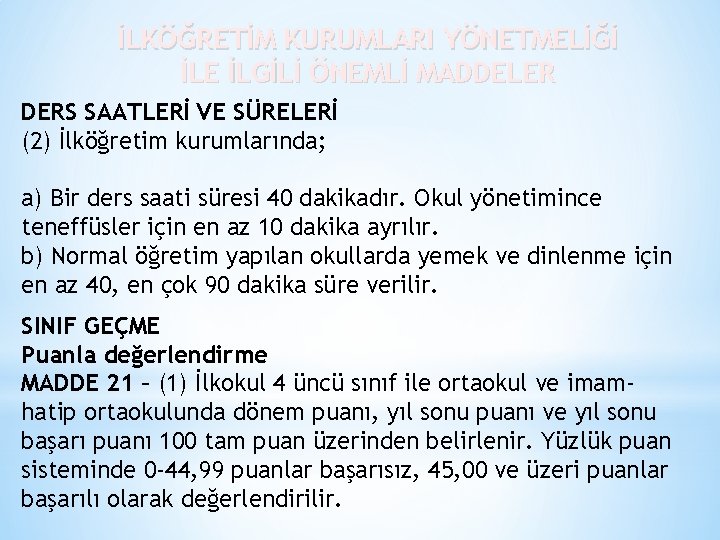 İLKÖĞRETİM KURUMLARI YÖNETMELİĞİ İLE İLGİLİ ÖNEMLİ MADDELER DERS SAATLERİ VE SÜRELERİ (2) İlköğretim kurumlarında;