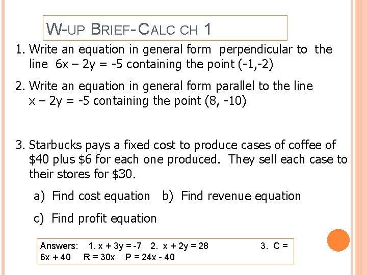 W-UP BRIEF- CALC CH 1 1. Write an equation in general form perpendicular to