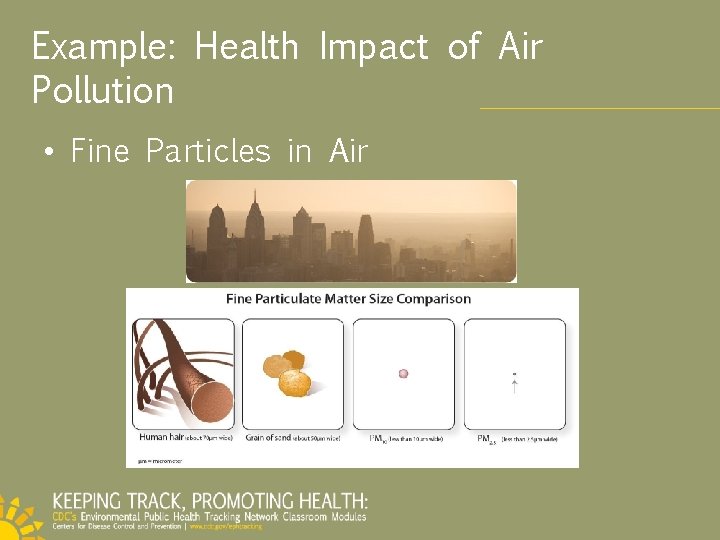 Example: Health Impact of Air Pollution • Fine Particles in Air 