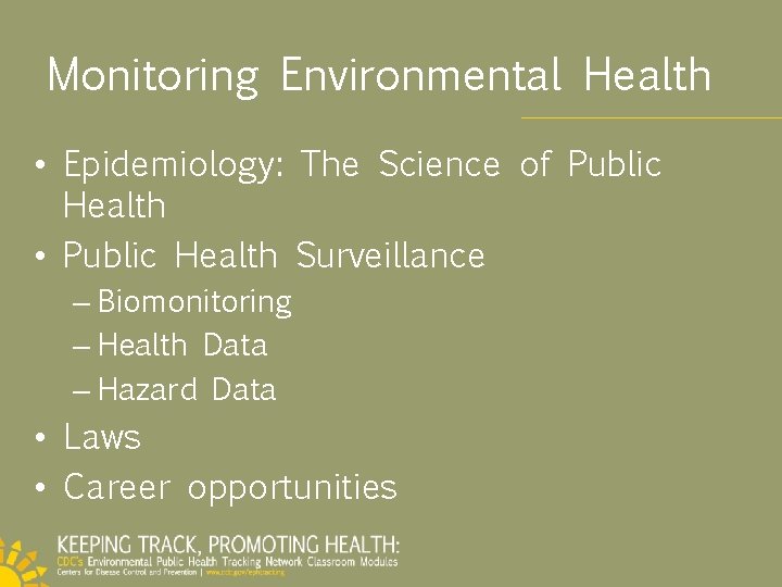 Monitoring Environmental Health • Epidemiology: The Science of Public Health • Public Health Surveillance
