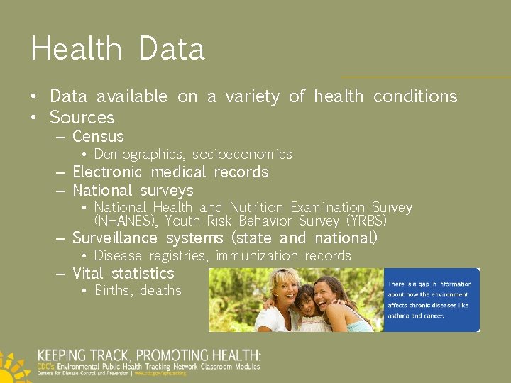 Health Data • Data available on a variety of health conditions • Sources –