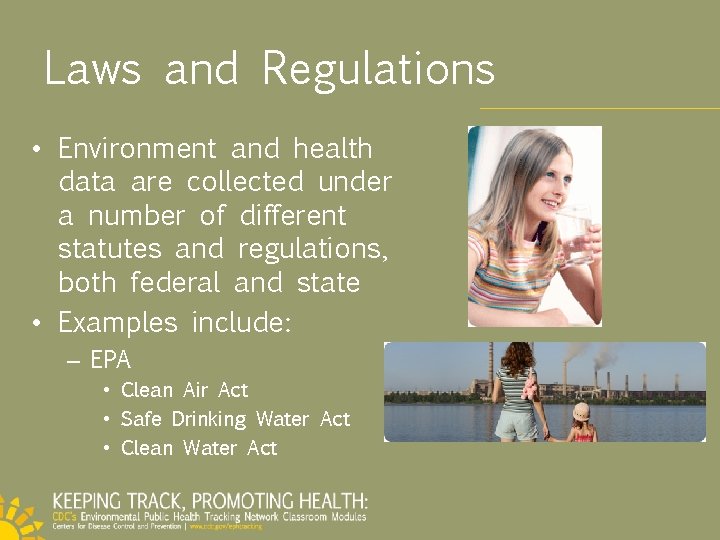 Laws and Regulations • Environment and health data are collected under a number of