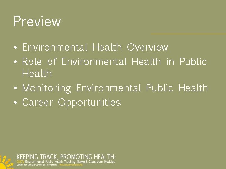 Preview • Environmental Health Overview • Role of Environmental Health in Public Health •