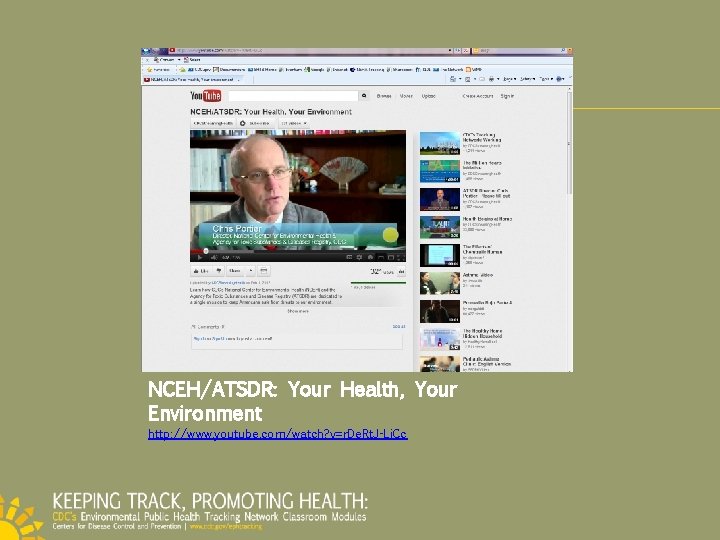 NCEH/ATSDR: Your Health, Your Environment http: //www. youtube. com/watch? v=r. De. Rt. J-Li. Cc