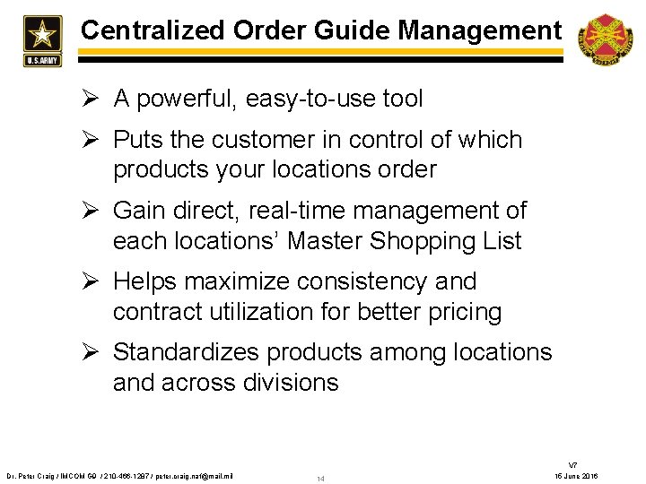 Centralized Order Guide Management Ø A powerful, easy-to-use tool Ø Puts the customer in