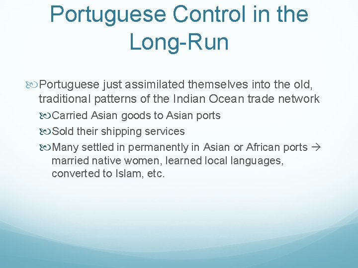 Portuguese Control in the Long-Run Portuguese just assimilated themselves into the old, traditional patterns