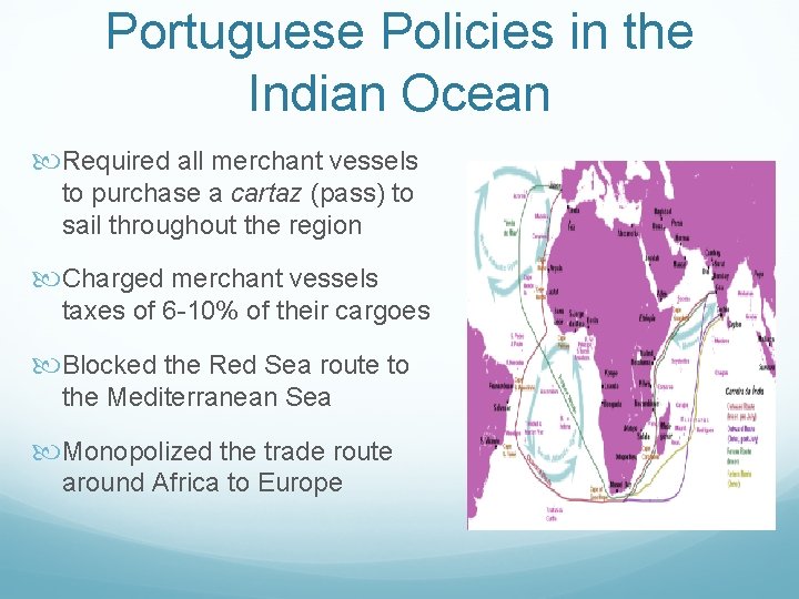 Portuguese Policies in the Indian Ocean Required all merchant vessels to purchase a cartaz