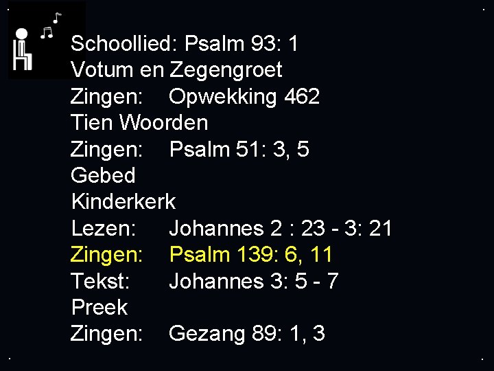 . . Schoollied: Psalm 93: 1 Votum en Zegengroet Zingen: Opwekking 462 Tien Woorden