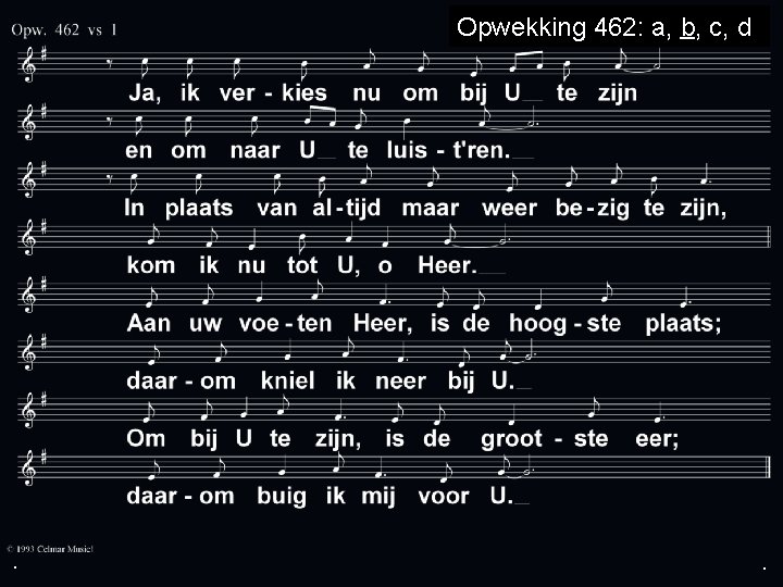 Opwekking 462: a, b, c, d . . . 