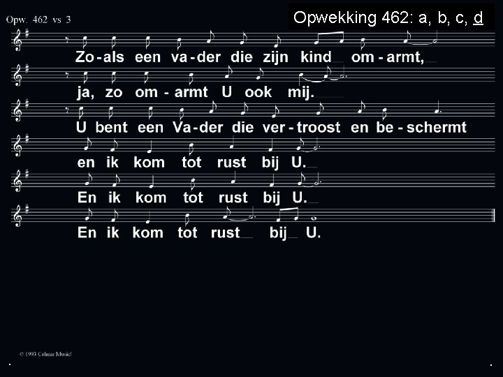 Opwekking 462: a, b, c, d . . . 