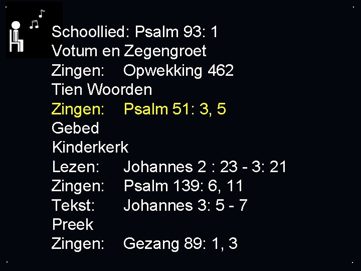 . . Schoollied: Psalm 93: 1 Votum en Zegengroet Zingen: Opwekking 462 Tien Woorden