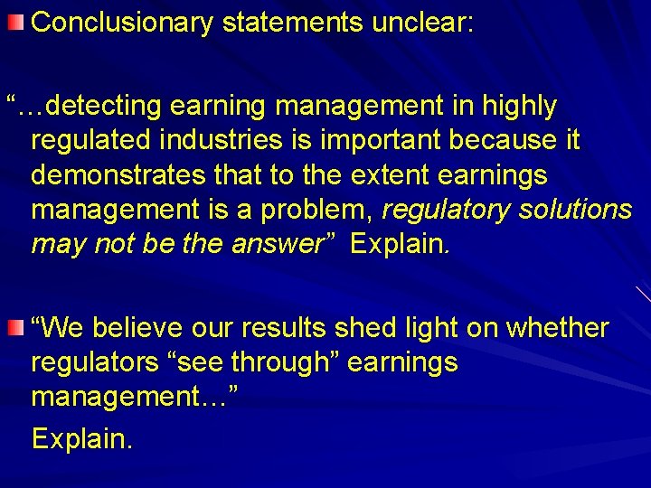 Conclusionary statements unclear: “…detecting earning management in highly regulated industries is important because it