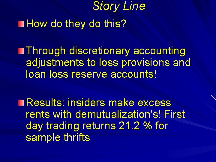 Story Line How do they do this? Through discretionary accounting adjustments to loss provisions