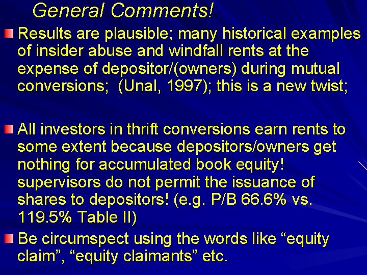 General Comments! Results are plausible; many historical examples of insider abuse and windfall rents