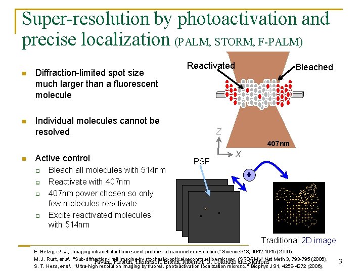 Super-resolution by photoactivation and precise localization (PALM, STORM, F-PALM) n Diffraction-limited spot size much