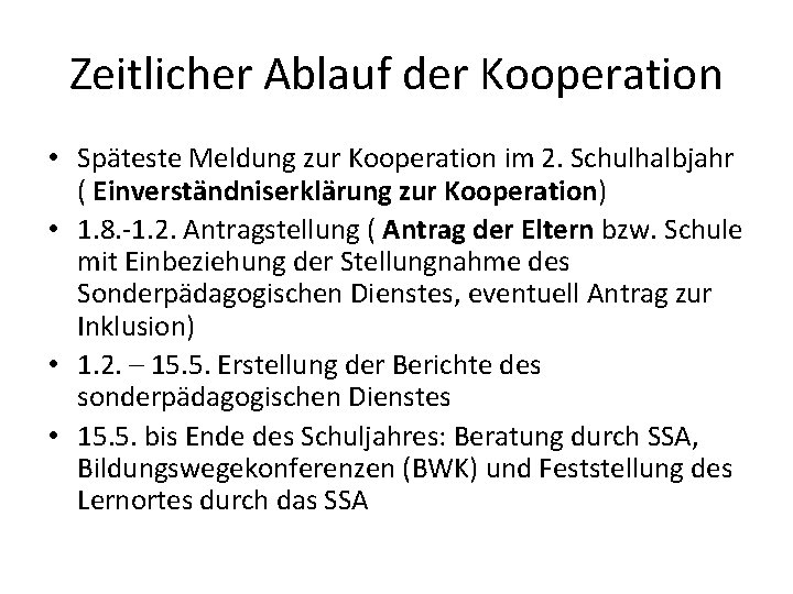 Zeitlicher Ablauf der Kooperation • Späteste Meldung zur Kooperation im 2. Schulhalbjahr ( Einverständniserklärung