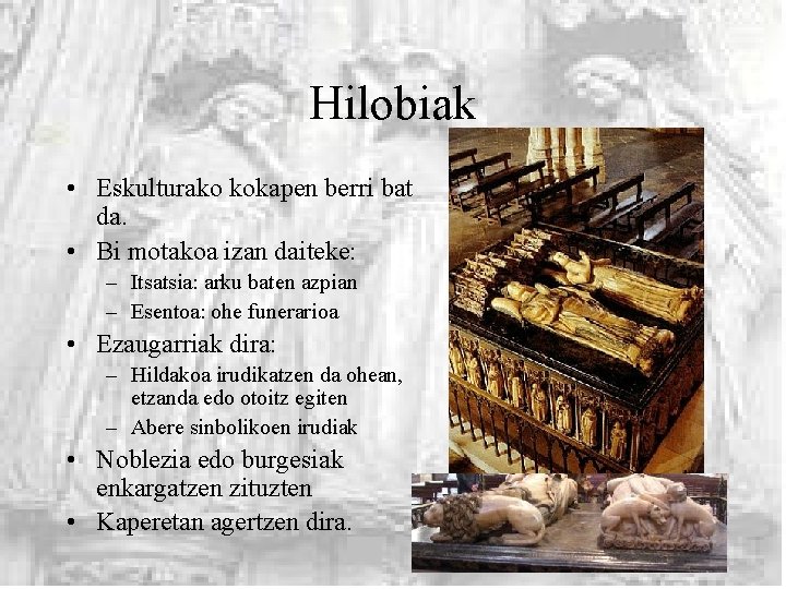 Hilobiak • Eskulturako kokapen berri bat da. • Bi motakoa izan daiteke: – Itsatsia: