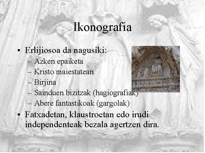 Ikonografia • Erlijiosoa da nagusiki: – Azken epaiketa – Kristo maiestatean – Birjina –