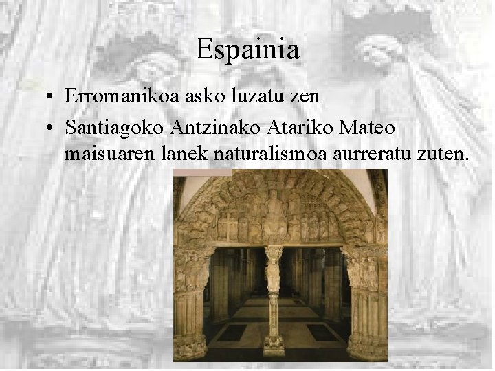 Espainia • Erromanikoa asko luzatu zen • Santiagoko Antzinako Atariko Mateo maisuaren lanek naturalismoa