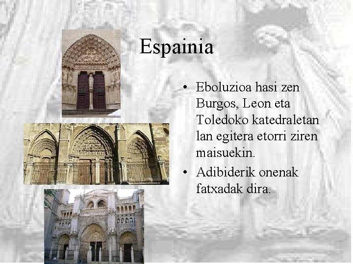 Espainia • Eboluzioa hasi zen Burgos, Leon eta Toledoko katedraletan lan egitera etorri ziren