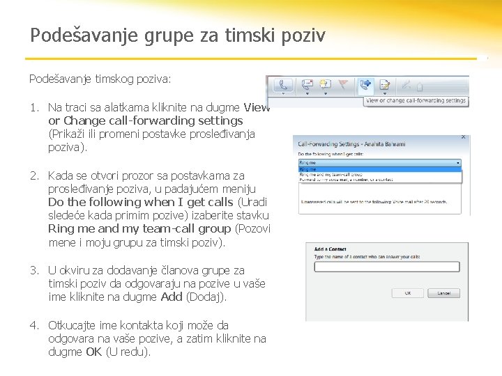 Podešavanje grupe za timski poziv Podešavanje timskog poziva: 1. Na traci sa alatkama kliknite