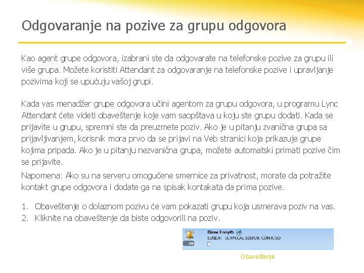 Odgovaranje na pozive za grupu odgovora Kao agent grupe odgovora, izabrani ste da odgovarate