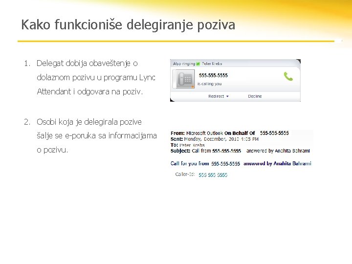 Kako funkcioniše delegiranje poziva 1. Delegat dobija obaveštenje o dolaznom pozivu u programu Lync