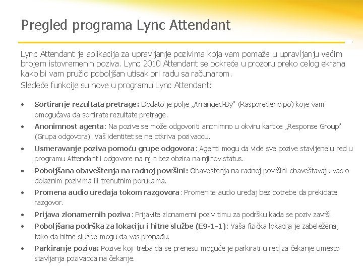 Pregled programa Lync Attendant je aplikacija za upravljanje pozivima koja vam pomaže u upravljanju