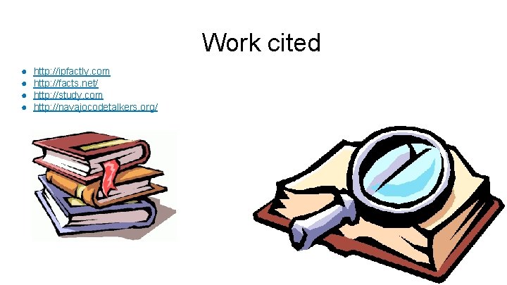 Work cited ● ● http: //ipfactly. com http: //facts. net/ http: //study. com http: