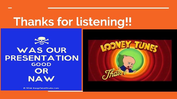 Thanks for listening!! 
