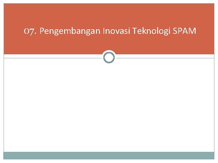 07. Pengembangan Inovasi Teknologi SPAM 