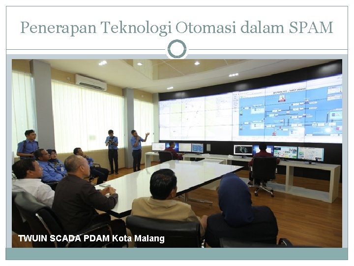 Penerapan Teknologi Otomasi dalam SPAM TWUIN SCADA PDAM Kota Malang 