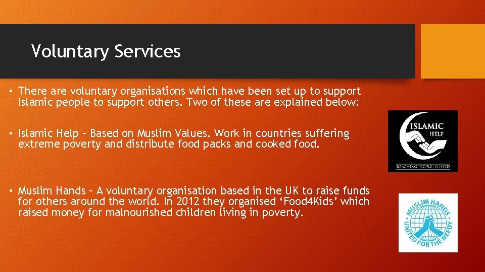 Voluntary Services • There are voluntary organisations which have been set up to support