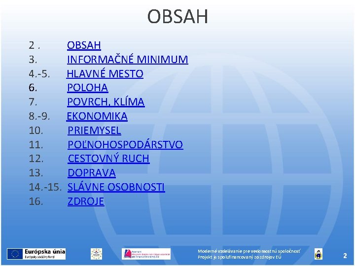 OBSAH 2. 3. 4. -5. 6. 7. 8. -9. 10. 11. 12. 13. 14.